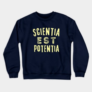 Latin aphorism: Scientia est Potentia (Knowledge is power) Crewneck Sweatshirt